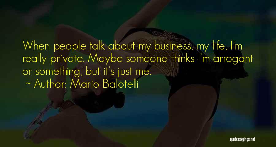 Arrogant Quotes By Mario Balotelli