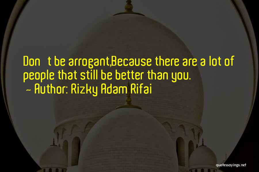 Arrogant Quotes By Rizky Adam Rifai