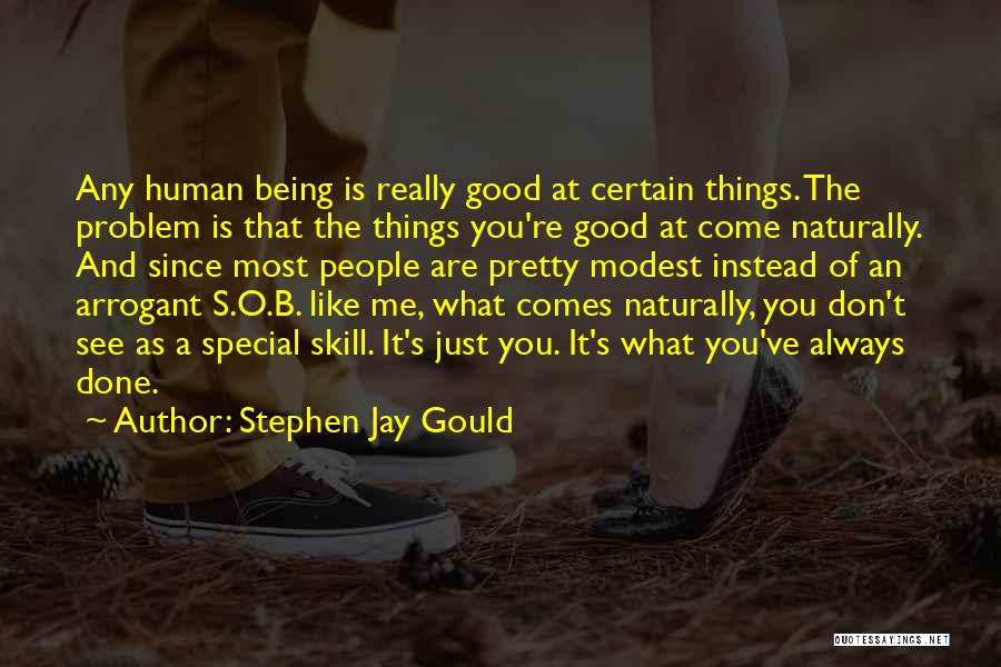 Arrogant Quotes By Stephen Jay Gould