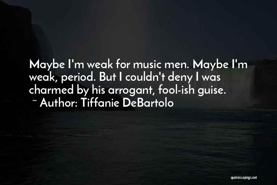Arrogant Quotes By Tiffanie DeBartolo