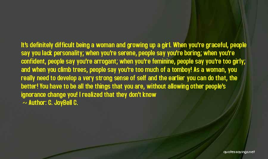 Arrogant Woman Quotes By C. JoyBell C.