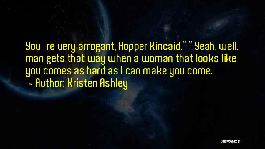 Arrogant Woman Quotes By Kristen Ashley