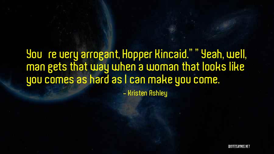 Arrogant Woman Quotes By Kristen Ashley