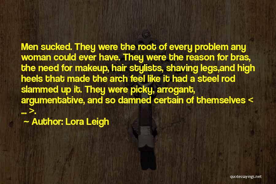 Arrogant Woman Quotes By Lora Leigh