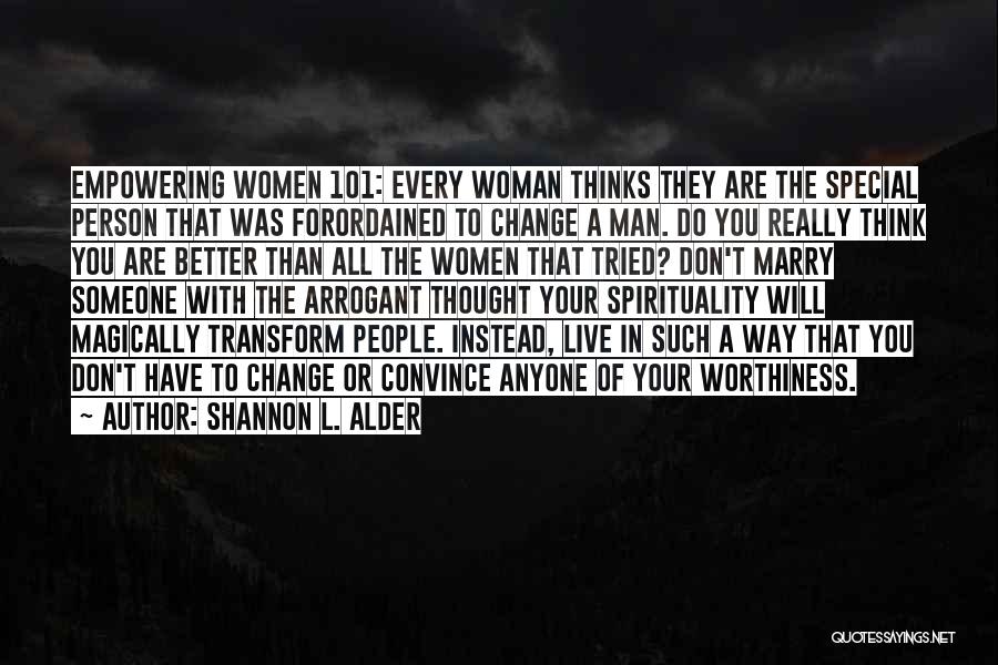 Arrogant Woman Quotes By Shannon L. Alder