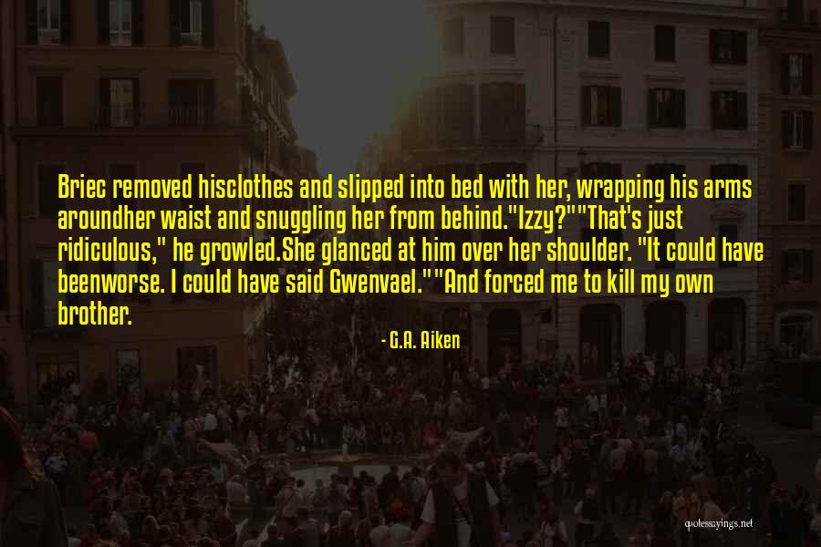 Arrossos Quotes By G.A. Aiken Arrossos Quotes By G.A. Aiken