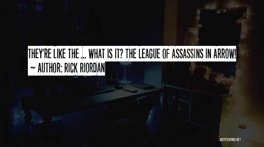 Arrow League Of Assassins Quotes By Rick Riordan