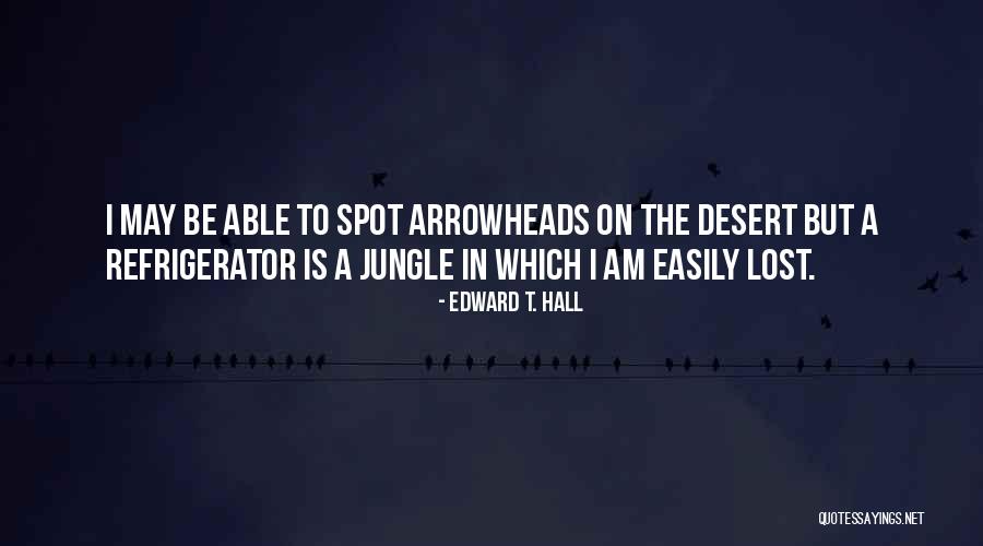 Arrowheads Quotes By Edward T. Hall Arrowheads Quotes By Edward T. Hall