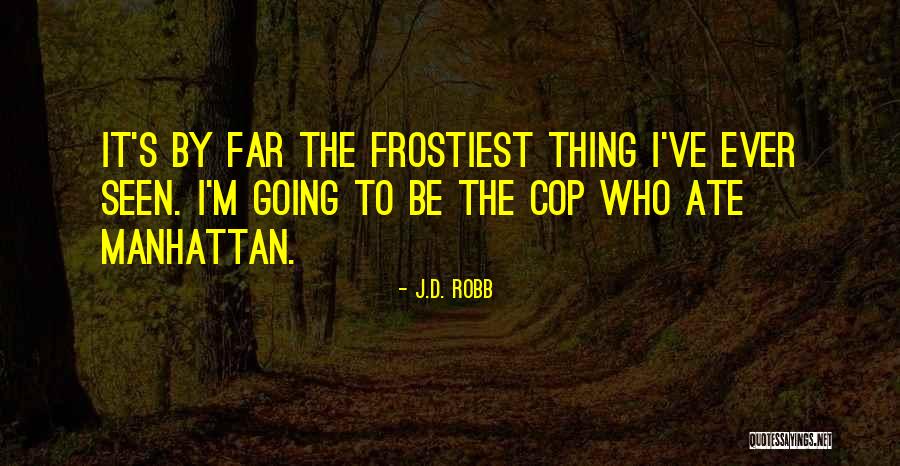 Arrowing In Sugarcane Quotes By J.D. Robb Arrowing In Sugarcane Quotes By J.D. Robb