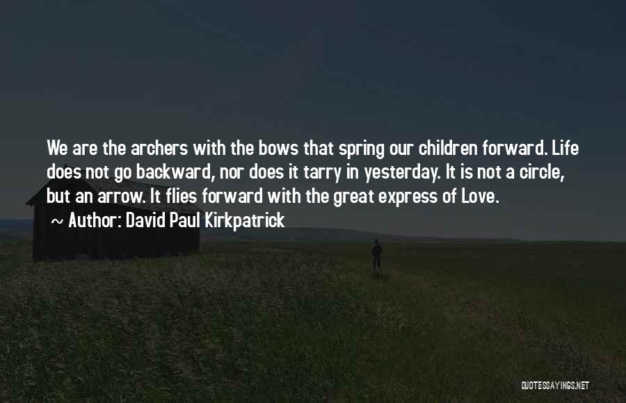 Arrows And Love Quotes By David Paul Kirkpatrick