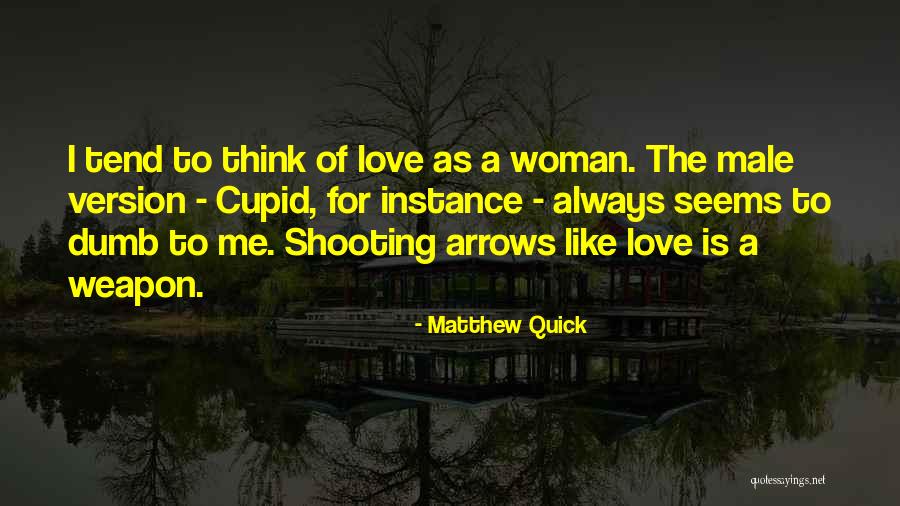 Arrows And Love Quotes By Matthew Quick