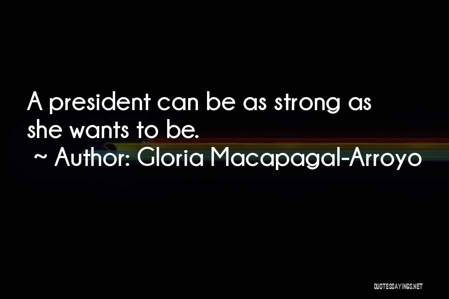 Arroyo Quotes By Gloria Macapagal-Arroyo