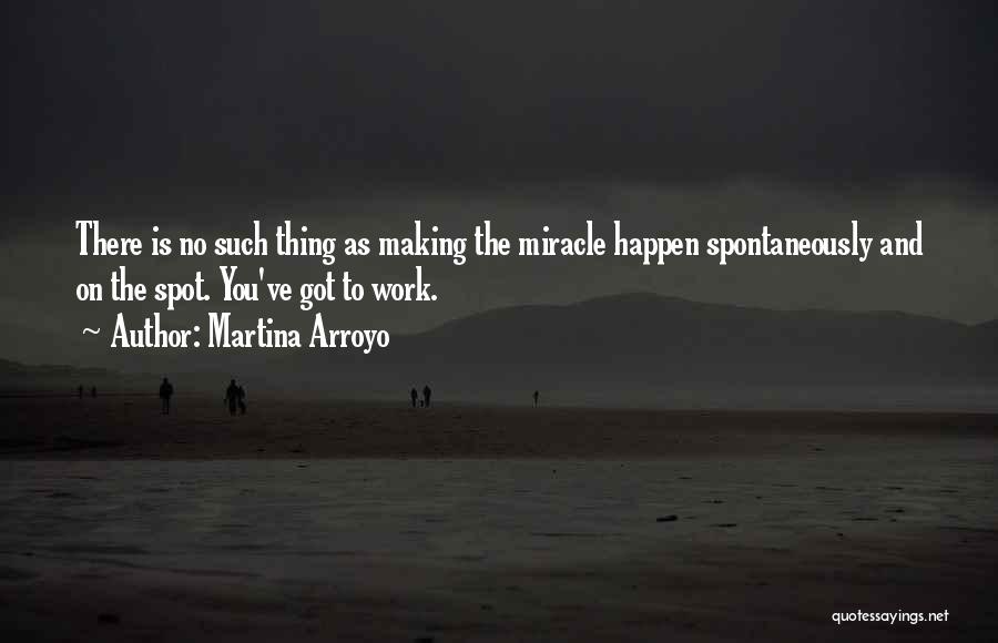Arroyo Quotes By Martina Arroyo
