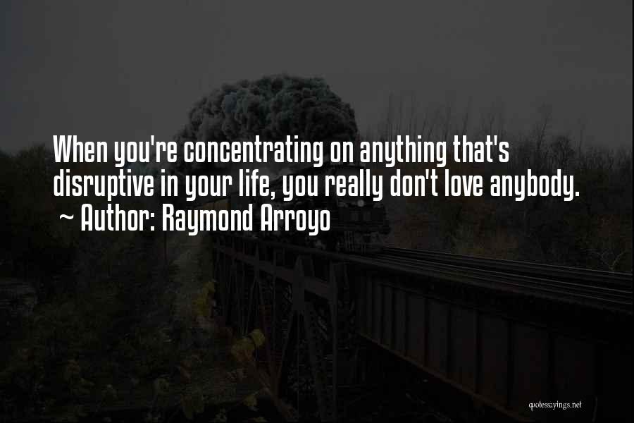 Arroyo Quotes By Raymond Arroyo