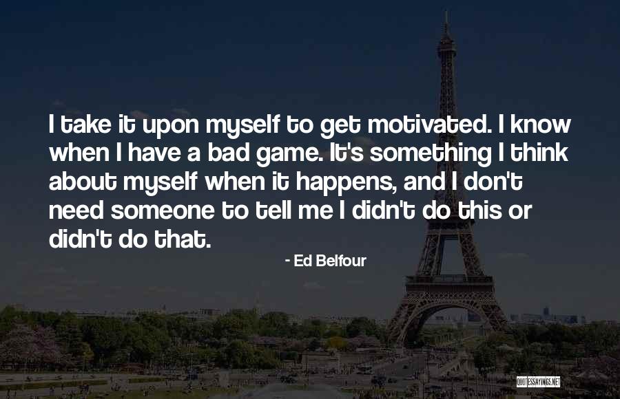 Arroz Poetica Quotes By Ed Belfour Arroz Poetica Quotes By Ed Belfour