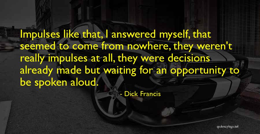 Arrugando Quotes By Dick Francis Arrugando Quotes By Dick Francis