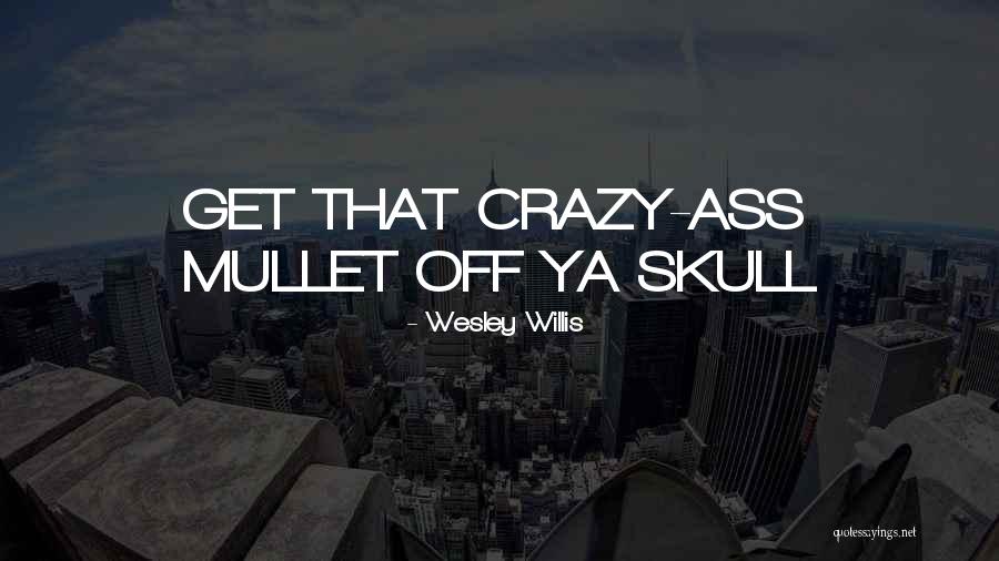 Arryved Quotes By Wesley Willis Arryved Quotes By Wesley Willis