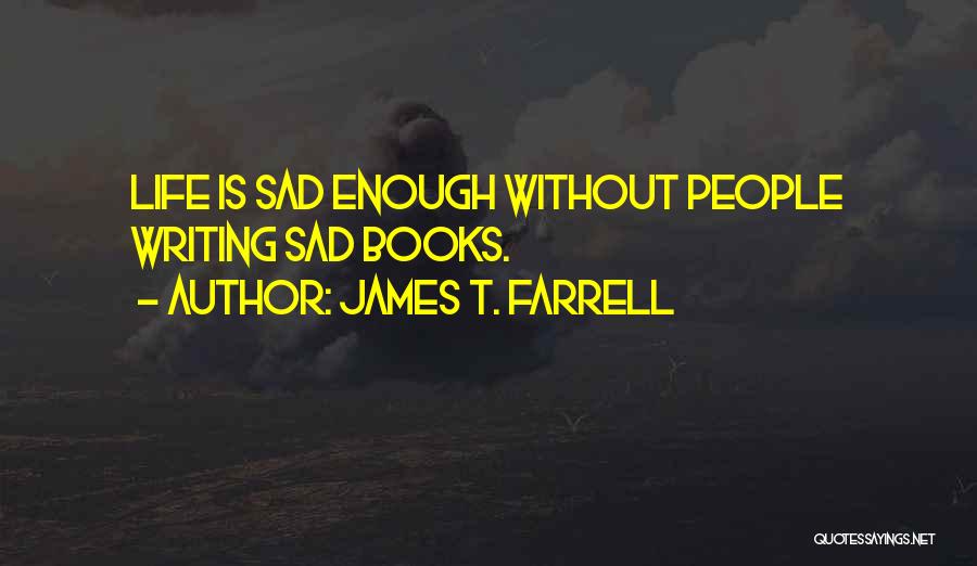 Ars Poetica Quotes By James T. Farrell