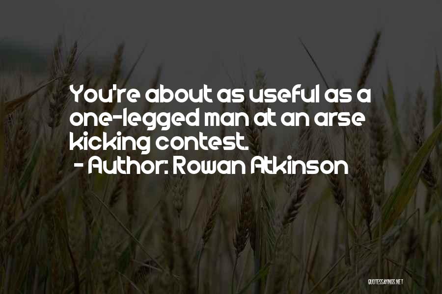 Arse Kicking Quotes By Rowan Atkinson