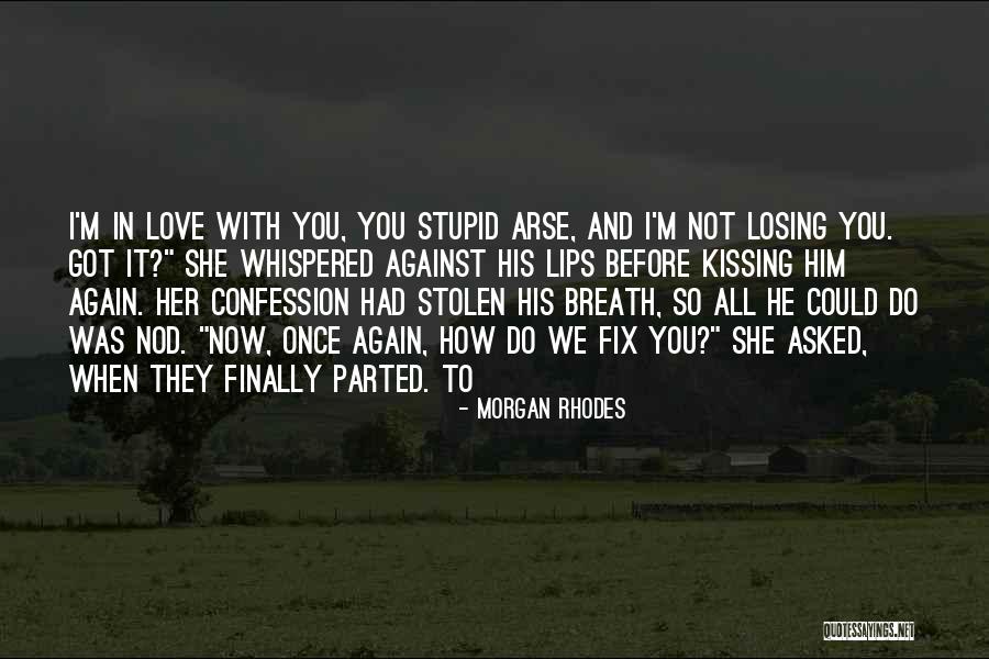 Arse Kissing Quotes By Morgan Rhodes