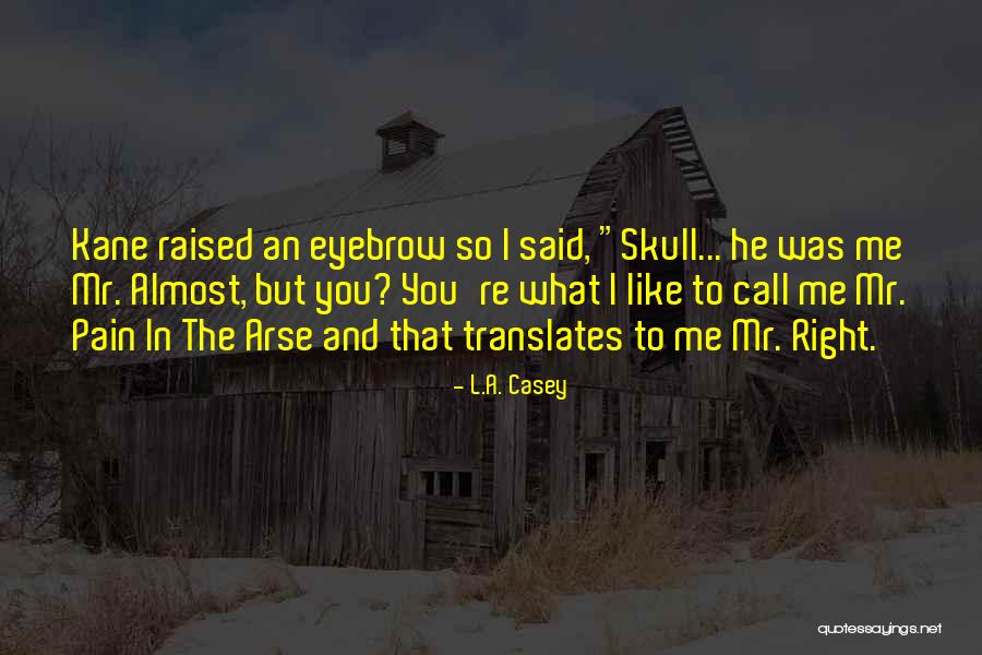 Arse Like A Quotes By L.A. Casey Arse Like A Quotes By L.A. Casey