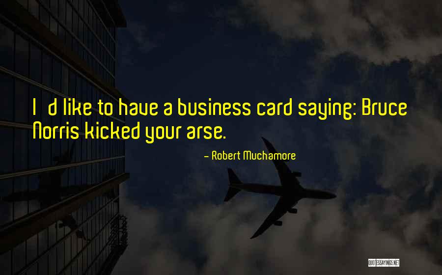 Arse Like A Quotes By Robert Muchamore Arse Like A Quotes By Robert Muchamore