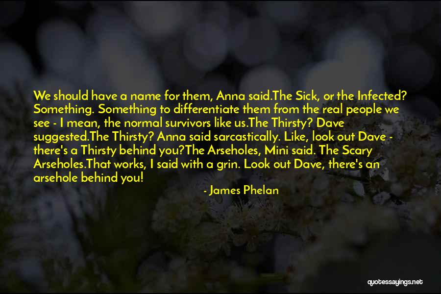 Arseholes Quotes By James Phelan Arseholes Quotes By James Phelan
