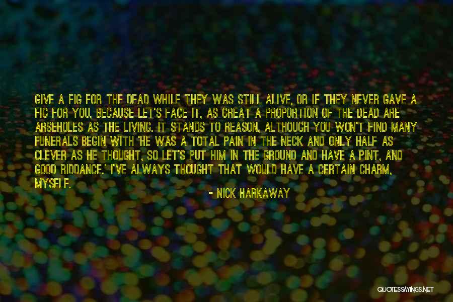 Arseholes Quotes By Nick Harkaway Arseholes Quotes By Nick Harkaway