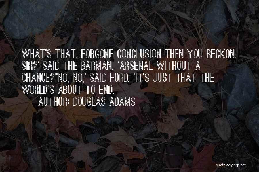 Arsenal Quotes By Douglas Adams