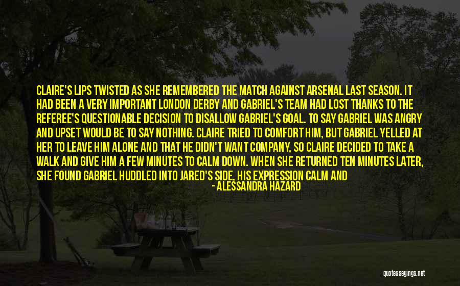 Arsenal Team Quotes By Alessandra Hazard