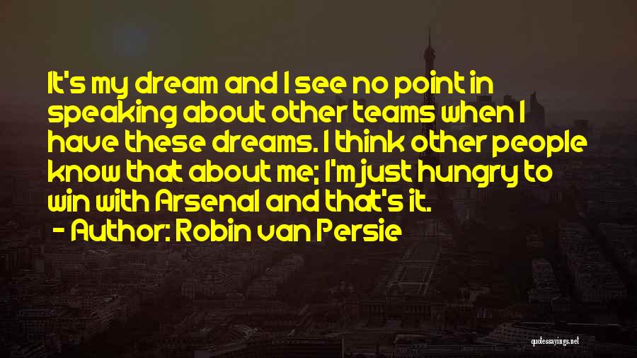 Arsenal Team Quotes By Robin Van Persie