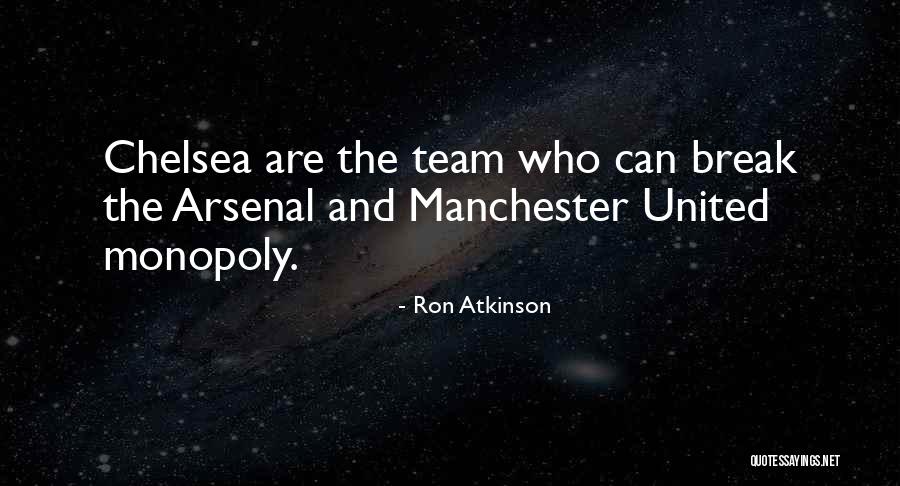 Arsenal Team Quotes By Ron Atkinson