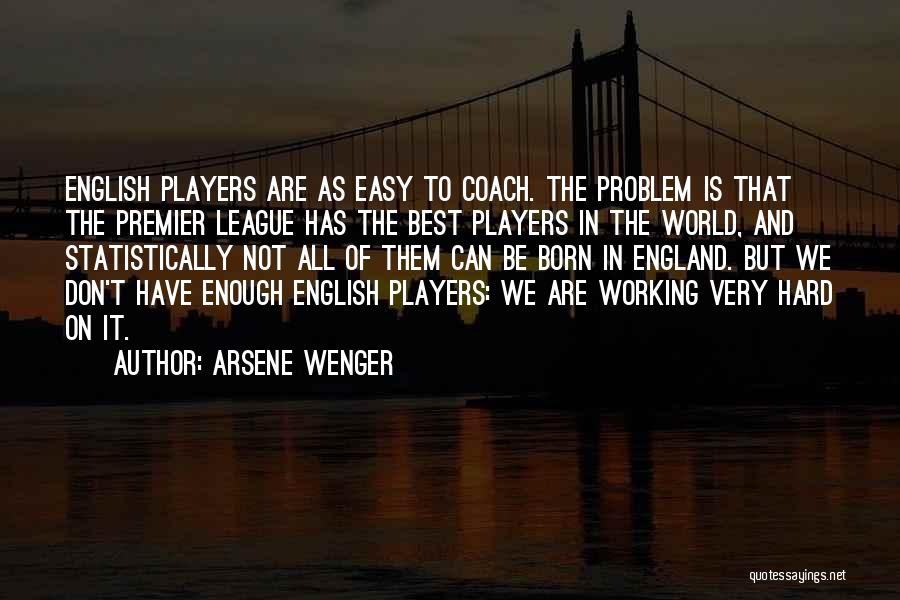 Arsene Wenger Quotes 1793707