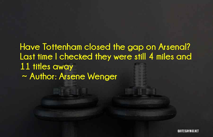 Arsene Wenger Tottenham Quotes By Arsene Wenger