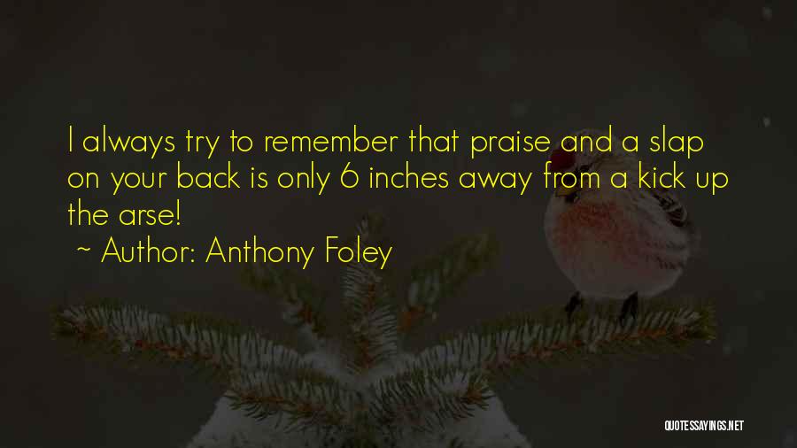 Arses Quotes By Anthony Foley