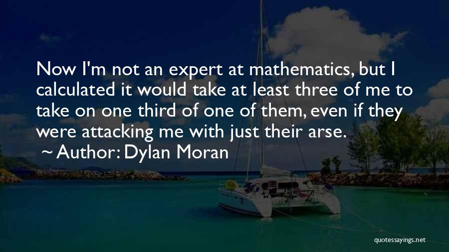 Arses Quotes By Dylan Moran