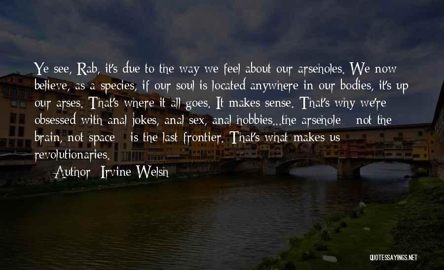 Arses Quotes By Irvine Welsh