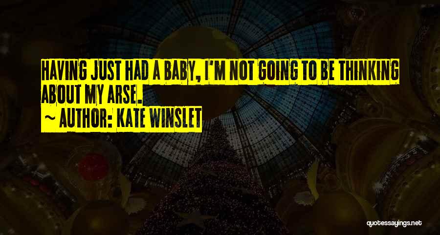 Arses Quotes By Kate Winslet