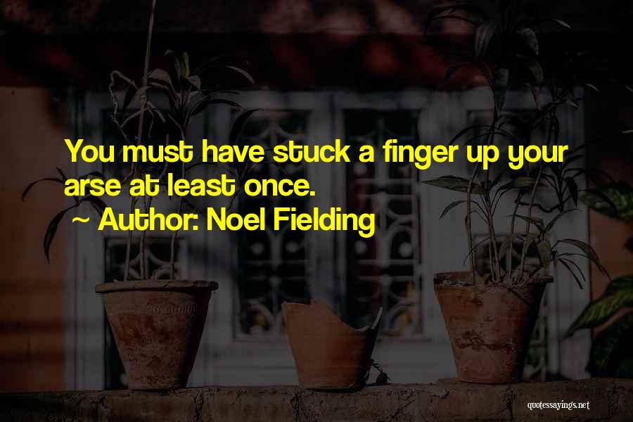 Arses Quotes By Noel Fielding