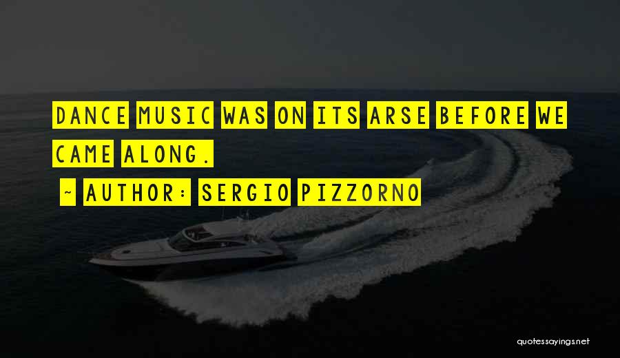 Arses Quotes By Sergio Pizzorno
