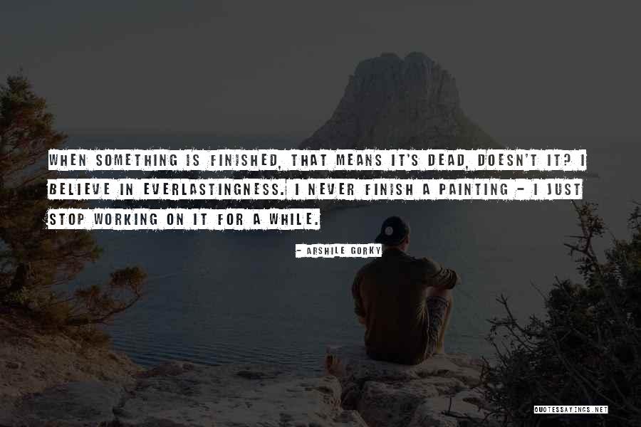 Arshile Quotes By Arshile Gorky Arshile Quotes By Arshile Gorky