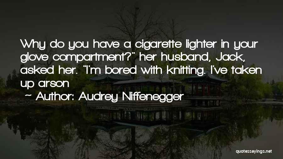 Arson Quotes By Audrey Niffenegger
