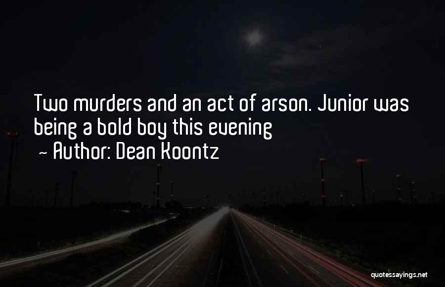 Arson Quotes By Dean Koontz