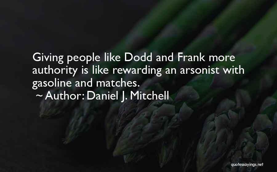 Arsonist Quotes By Daniel J. Mitchell