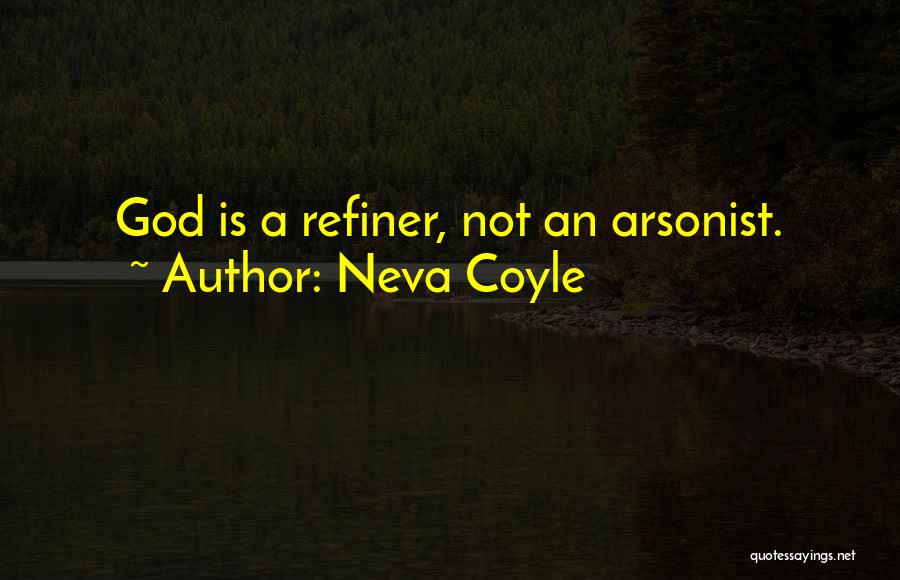 Arsonist Quotes By Neva Coyle