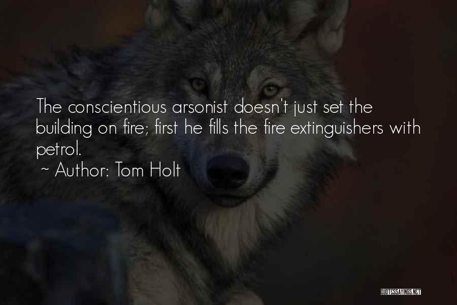 Arsonist Quotes By Tom Holt