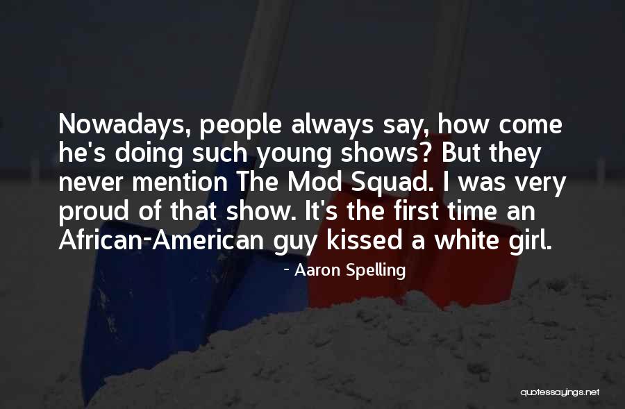 Arsuaga Rafael Quotes By Aaron Spelling Arsuaga Rafael Quotes By Aaron Spelling