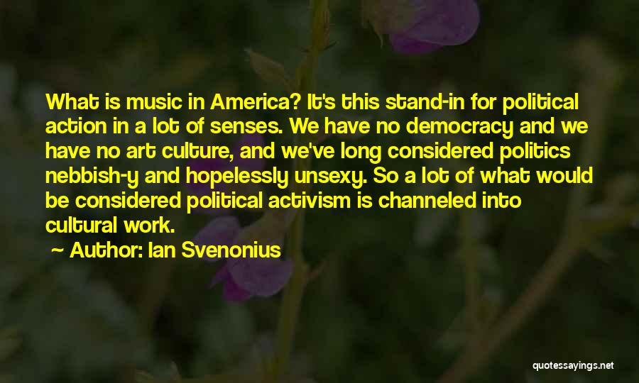 Art And Activism Quotes By Ian Svenonius