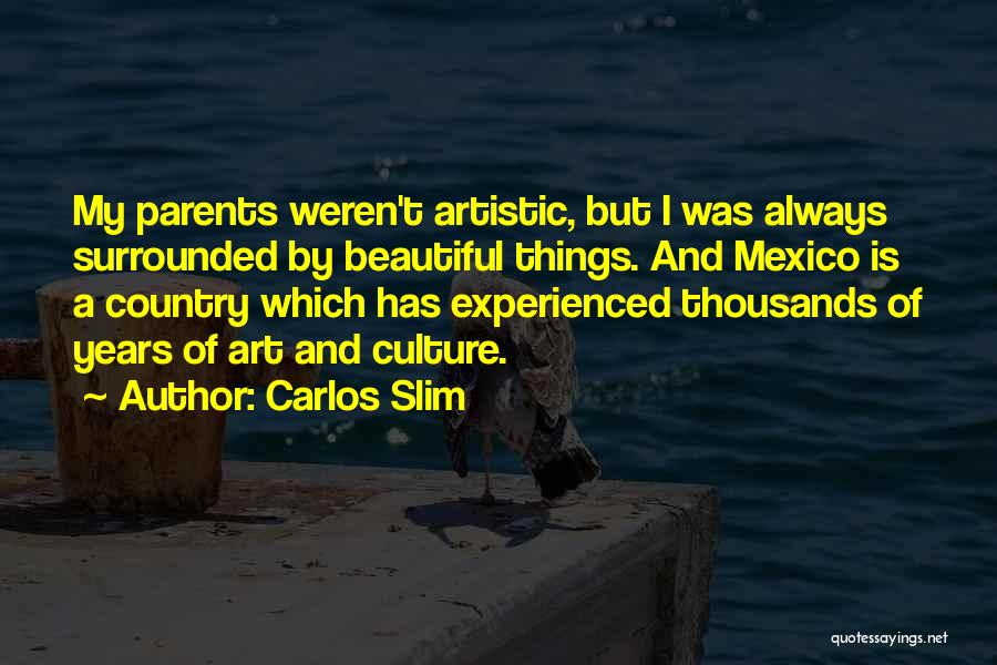 Art And Culture Quotes By Carlos Slim