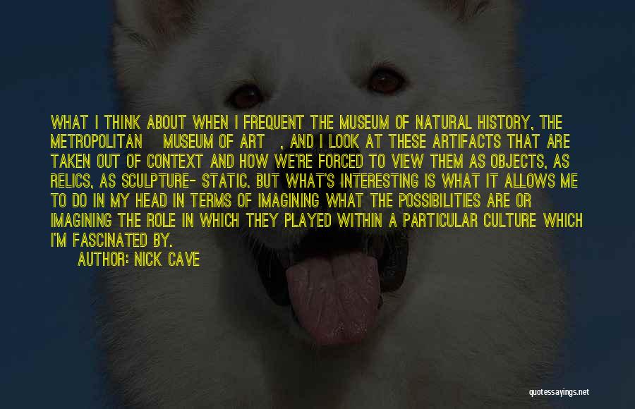 Art And Culture Quotes By Nick Cave